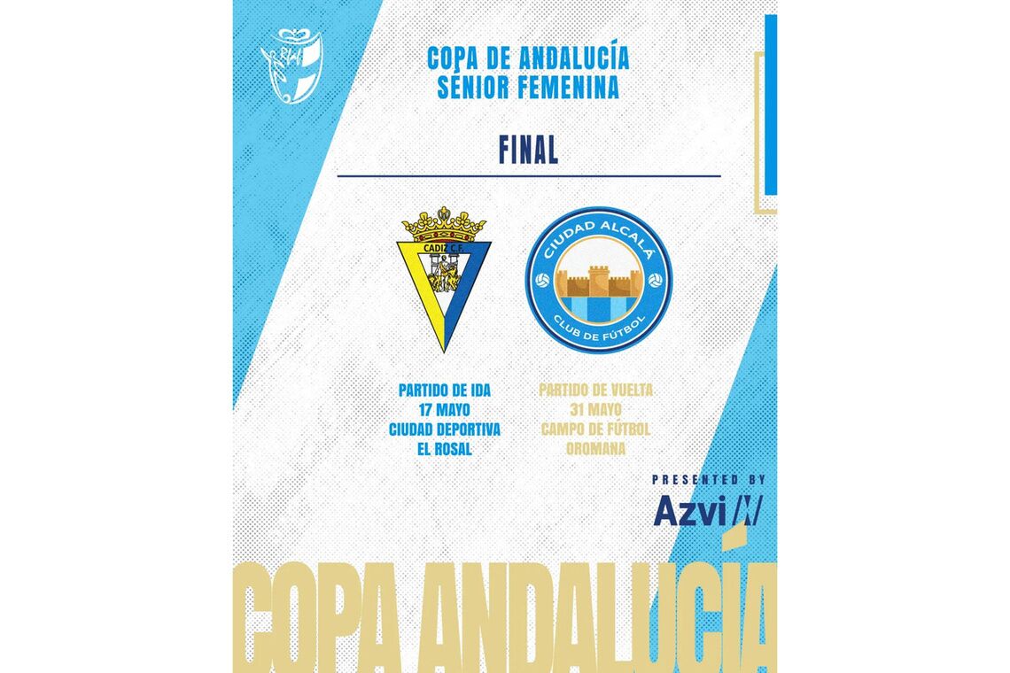El AZVI Ciudad Alcalá C.F. se enfrentará al Cádiz C.F. en la Final de la Copa de Andalucía Senior Femenina.